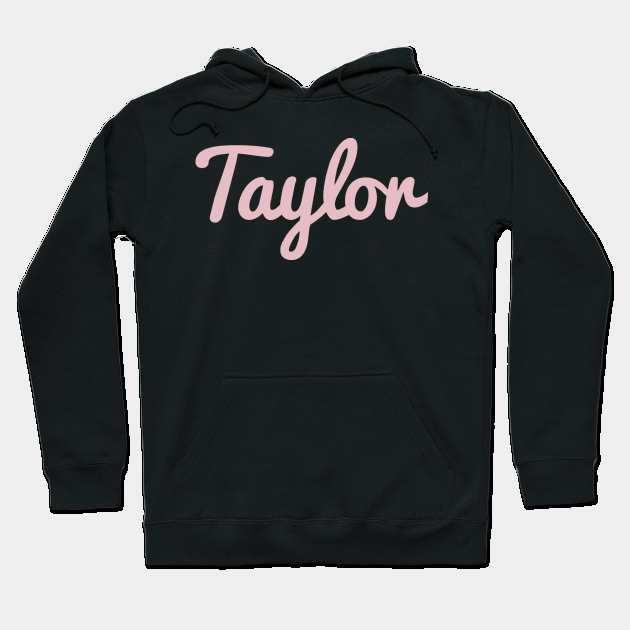 Taylor name Hoodie by ampp